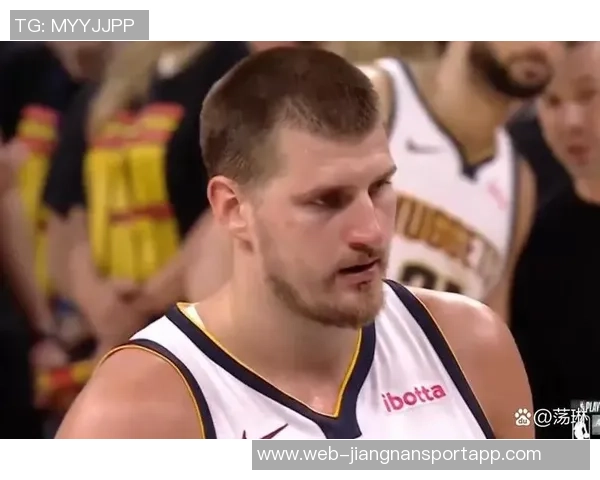 约基奇赞弗拉格表现成熟似老将透露其在重要比赛中的经验与表现